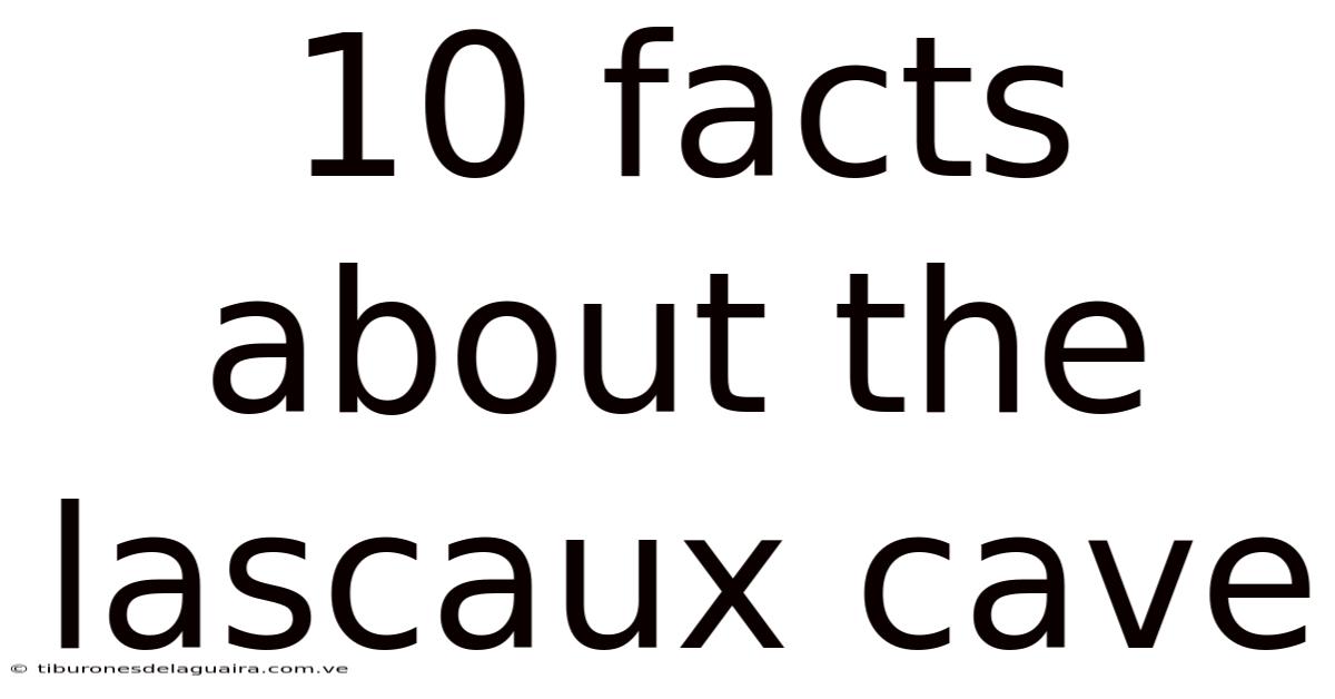 10 Facts About The Lascaux Cave