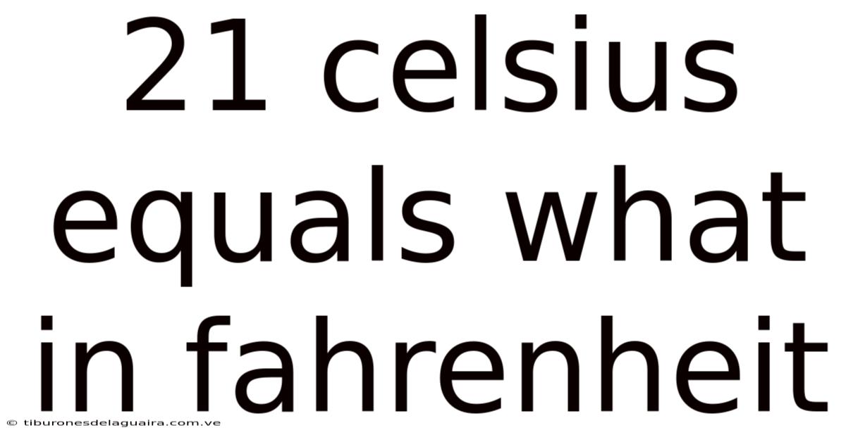 21 Celsius Equals What In Fahrenheit