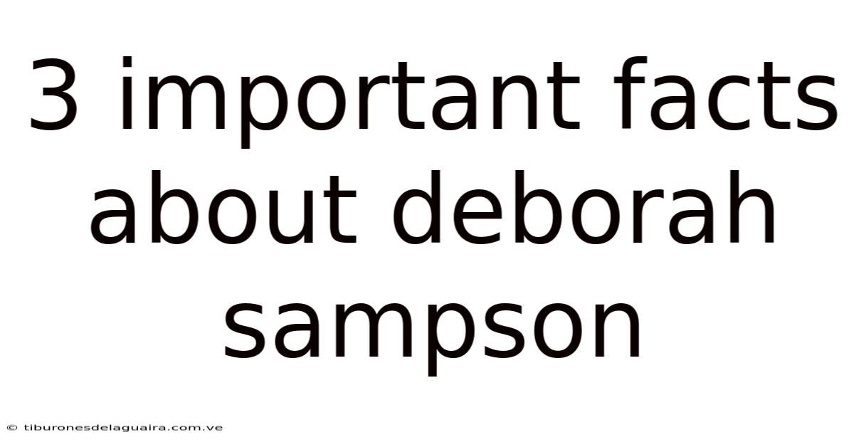 3 Important Facts About Deborah Sampson