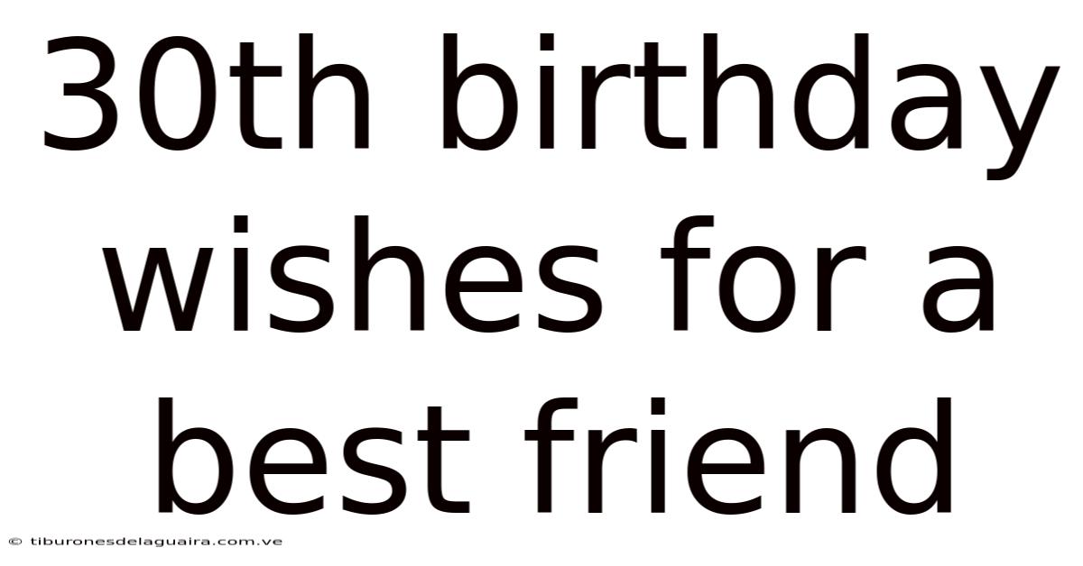 30th Birthday Wishes For A Best Friend
