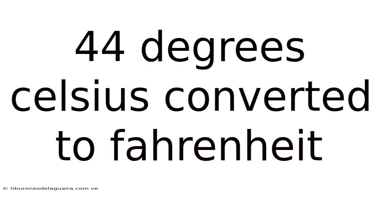 44 Degrees Celsius Converted To Fahrenheit