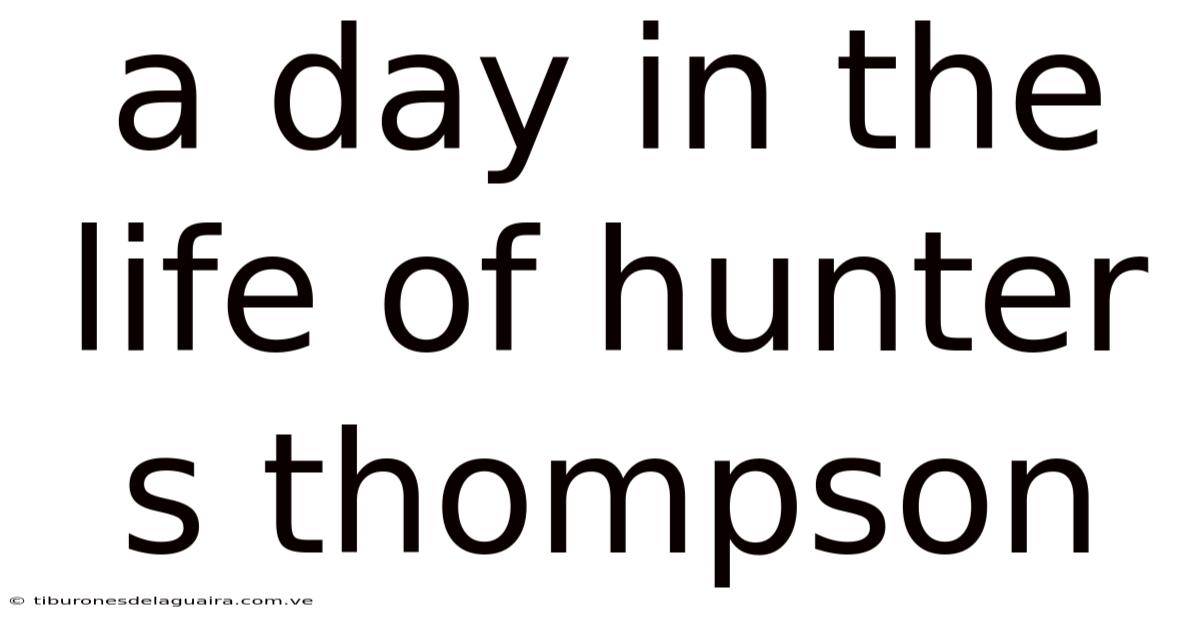 A Day In The Life Of Hunter S Thompson