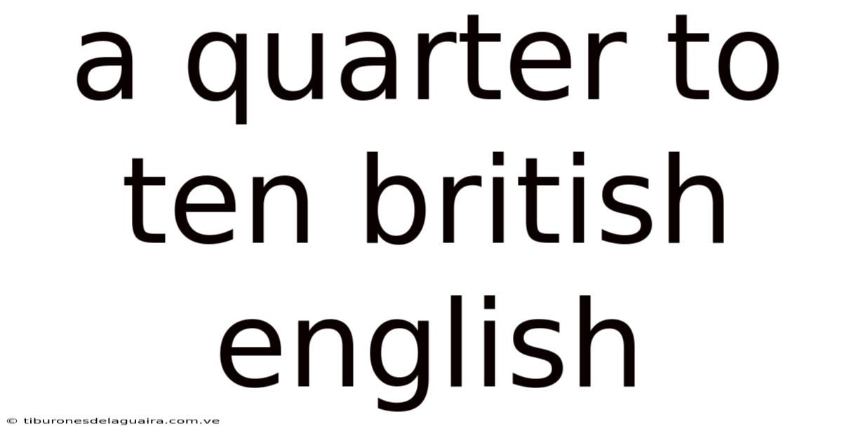 A Quarter To Ten British English