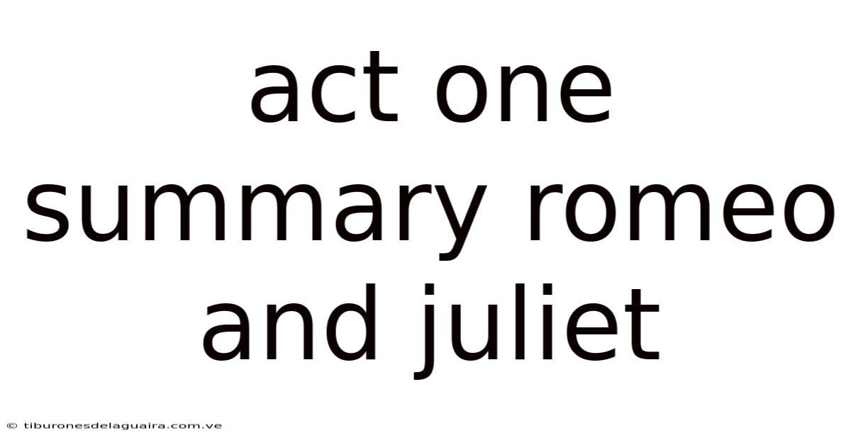 Act One Summary Romeo And Juliet