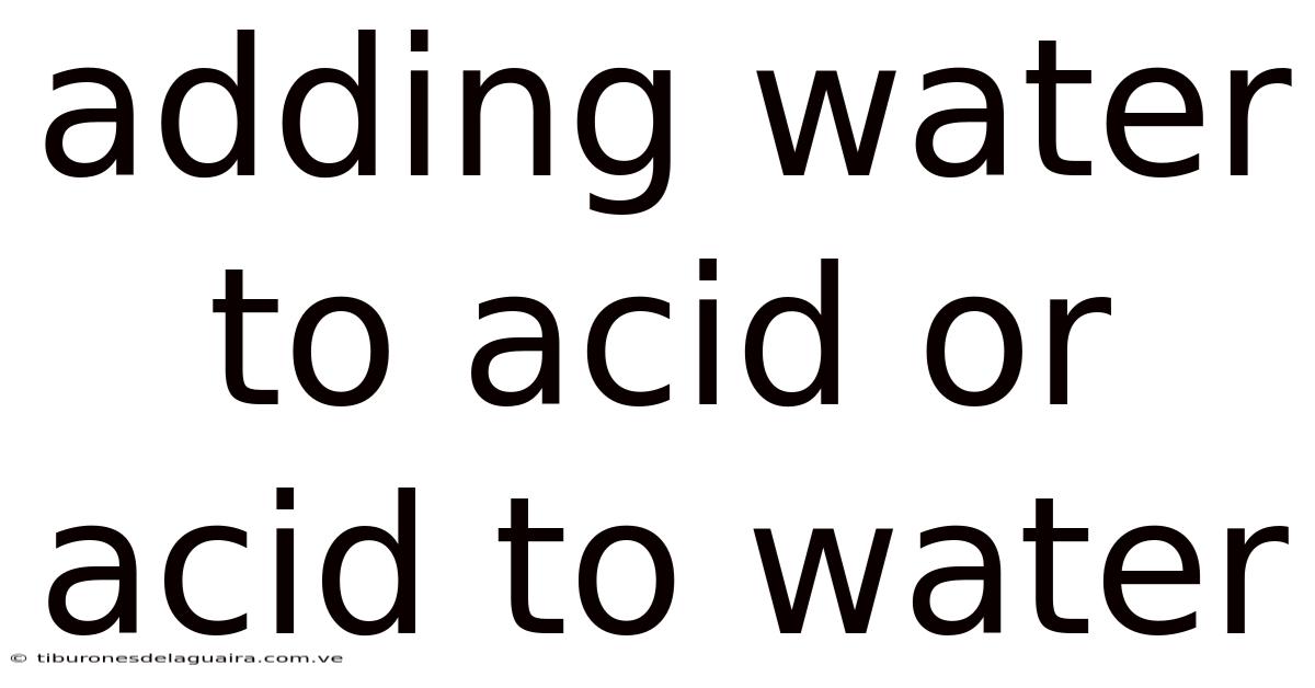 Adding Water To Acid Or Acid To Water