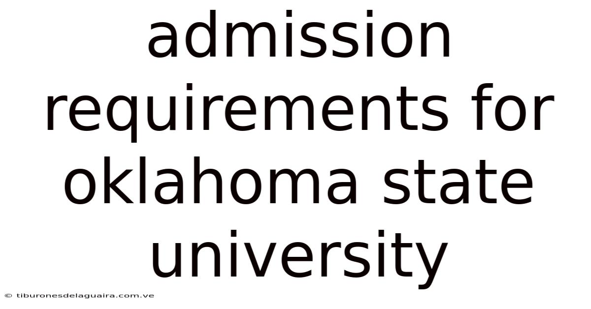 Admission Requirements For Oklahoma State University