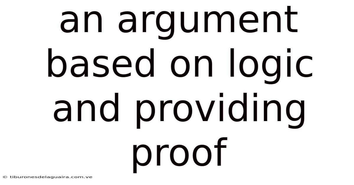 An Argument Based On Logic And Providing Proof