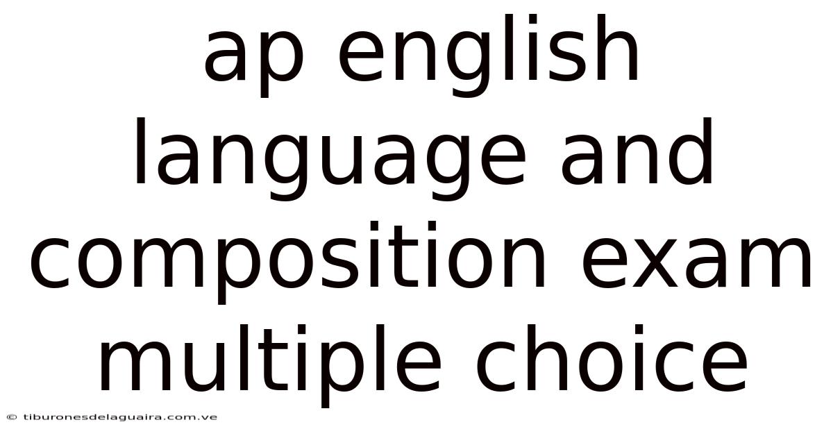 Ap English Language And Composition Exam Multiple Choice