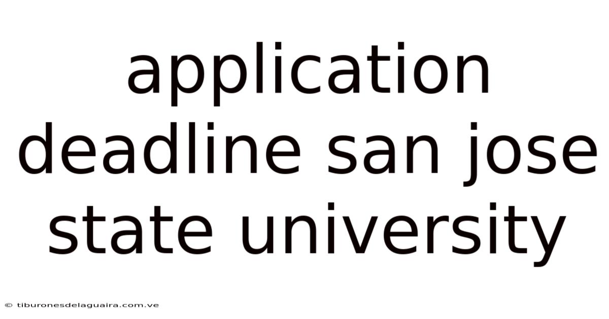 Application Deadline San Jose State University