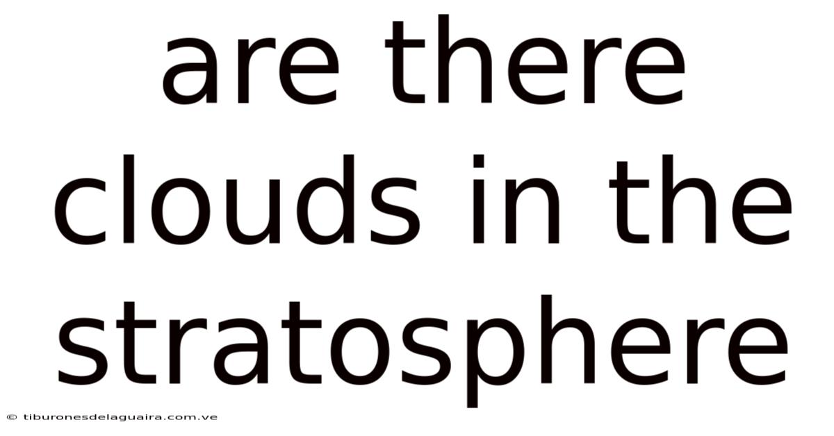 Are There Clouds In The Stratosphere
