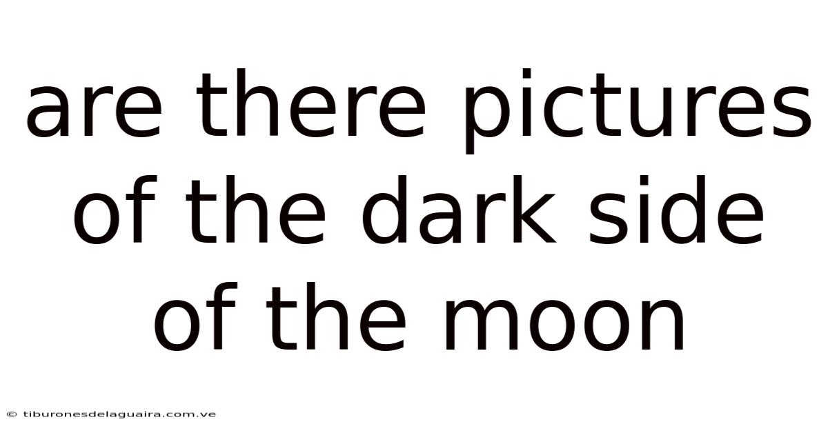 Are There Pictures Of The Dark Side Of The Moon