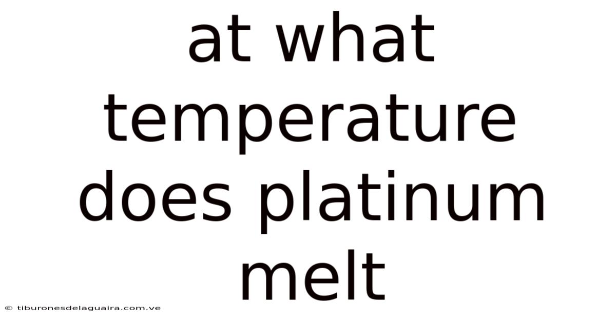 At What Temperature Does Platinum Melt