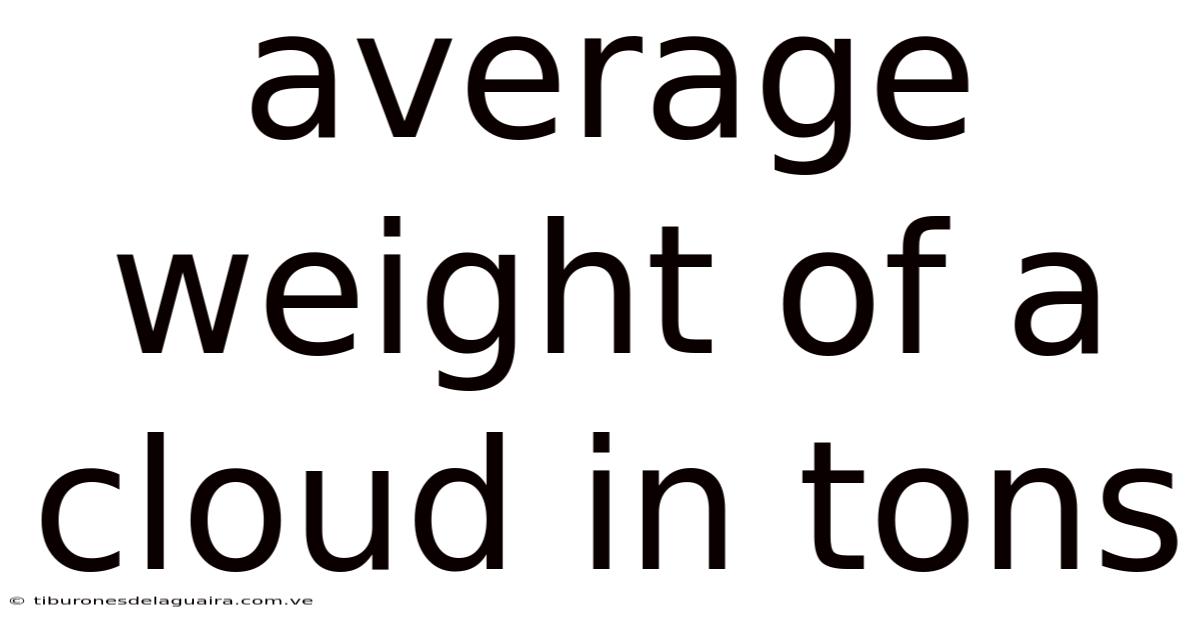 Average Weight Of A Cloud In Tons
