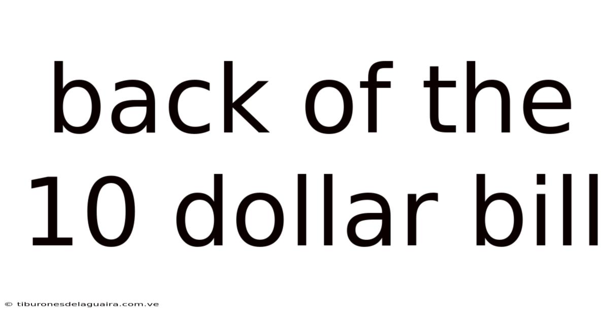 Back Of The 10 Dollar Bill