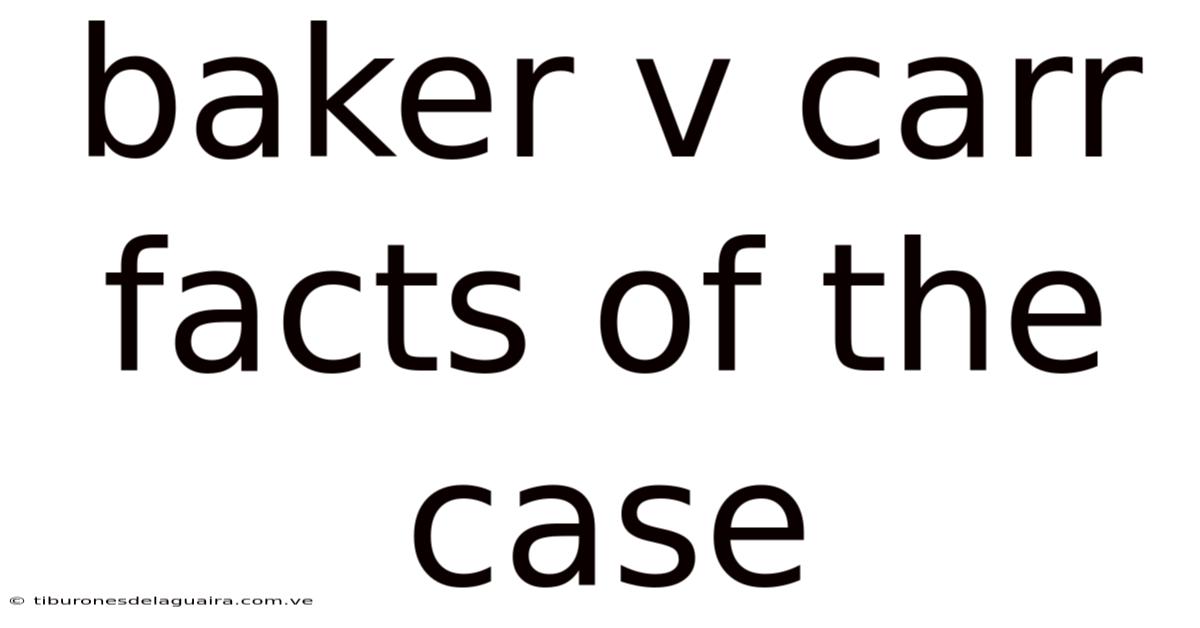Baker V Carr Facts Of The Case