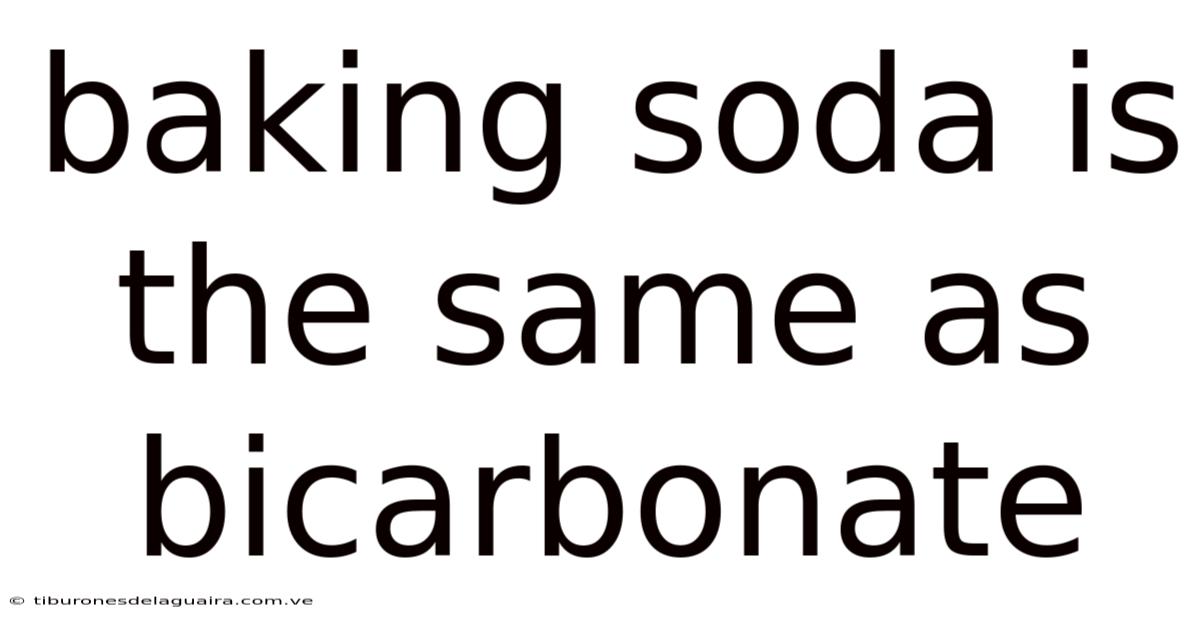 Baking Soda Is The Same As Bicarbonate