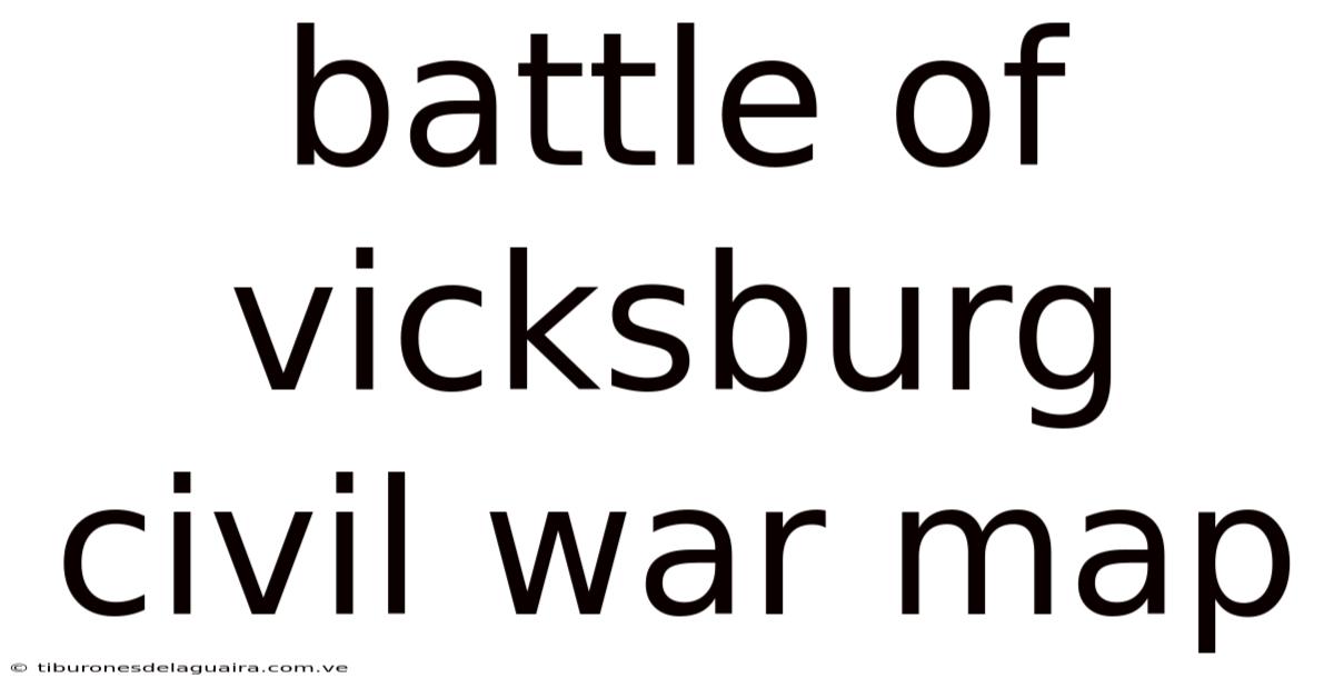 Battle Of Vicksburg Civil War Map