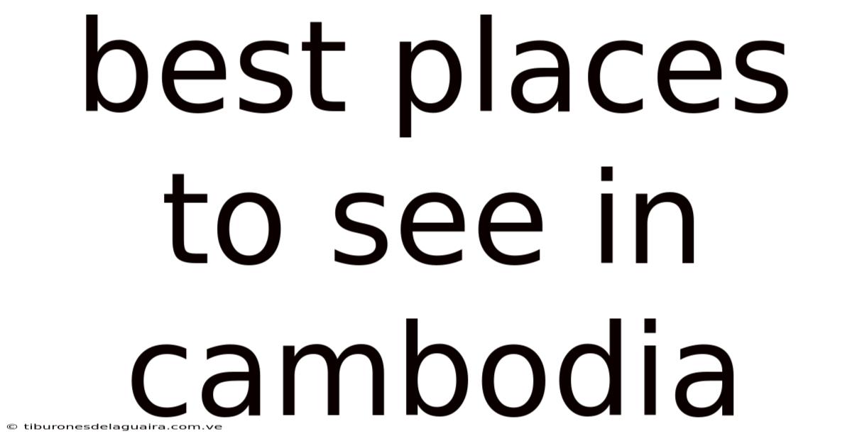 Best Places To See In Cambodia