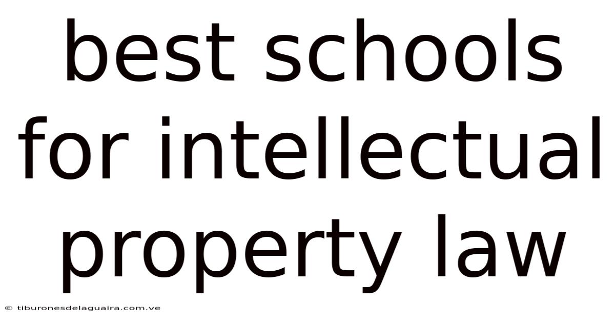 Best Schools For Intellectual Property Law