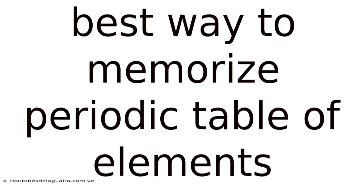 Best Way To Memorize Periodic Table Of Elements