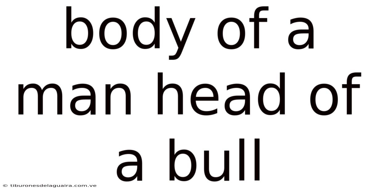 Body Of A Man Head Of A Bull