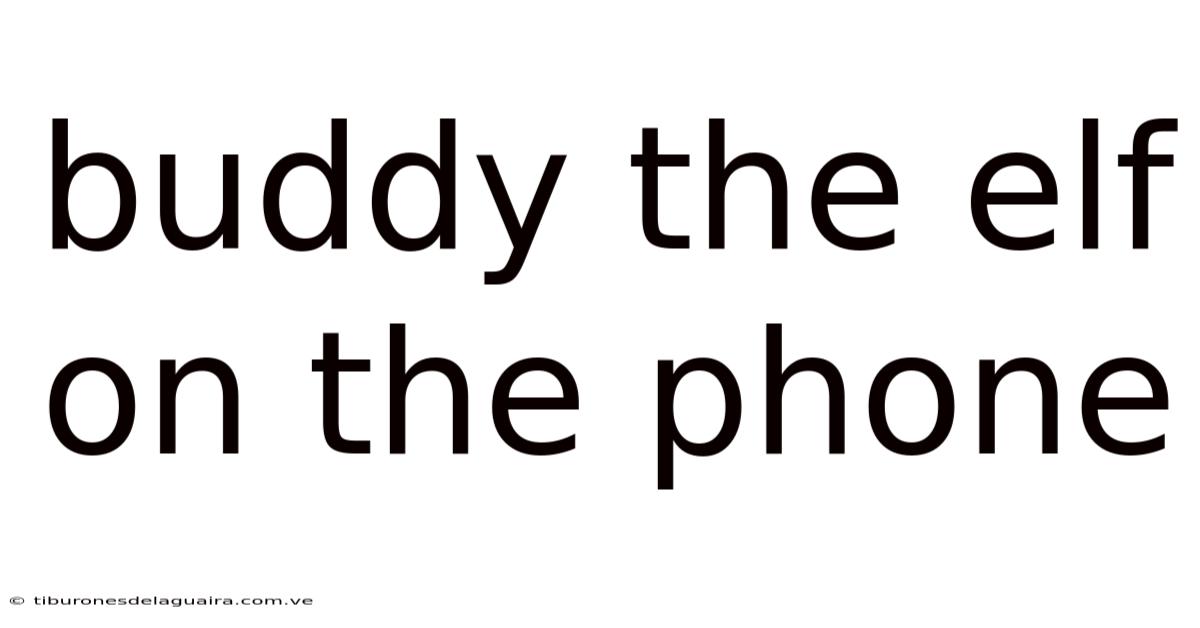 Buddy The Elf On The Phone