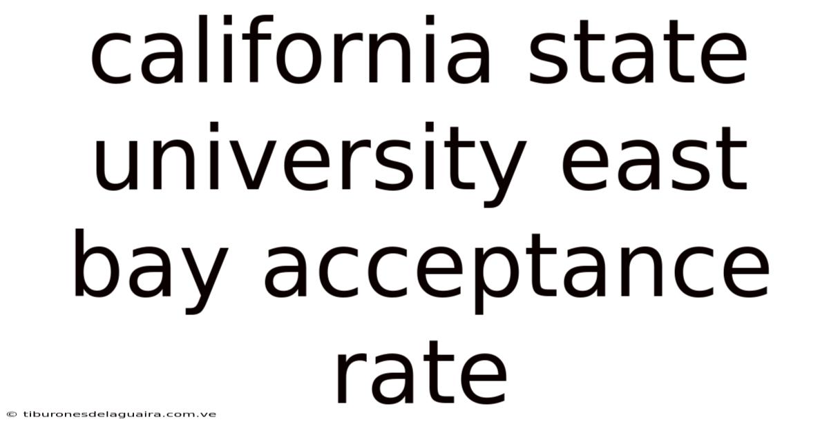 California State University East Bay Acceptance Rate