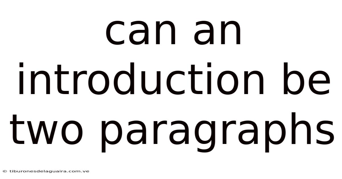Can An Introduction Be Two Paragraphs