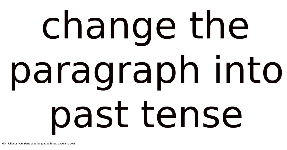 Change The Paragraph Into Past Tense