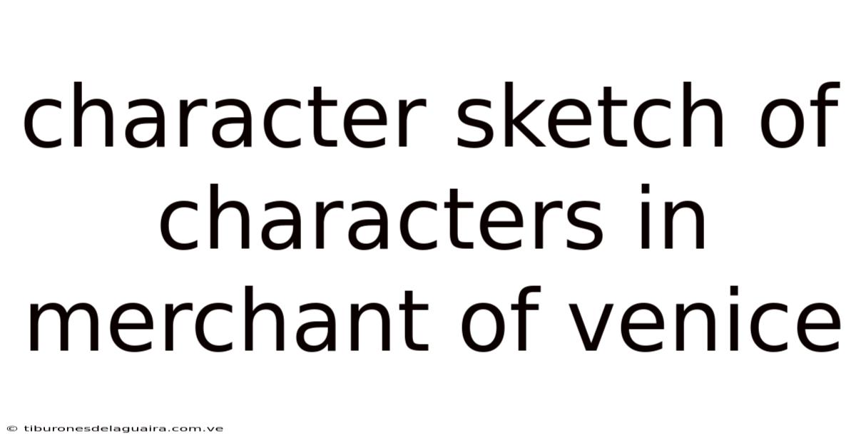 Character Sketch Of Characters In Merchant Of Venice