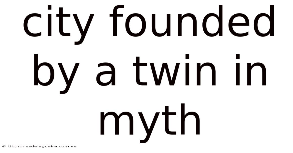 City Founded By A Twin In Myth