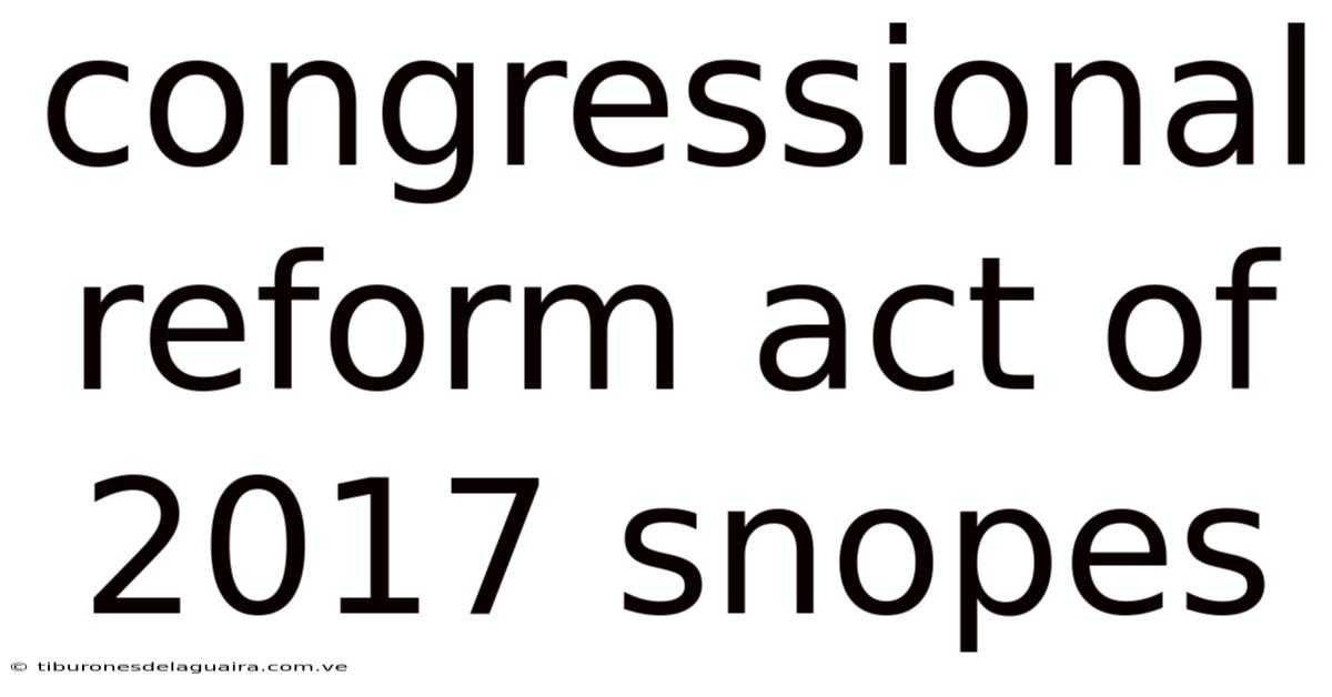 Congressional Reform Act Of 2017 Snopes