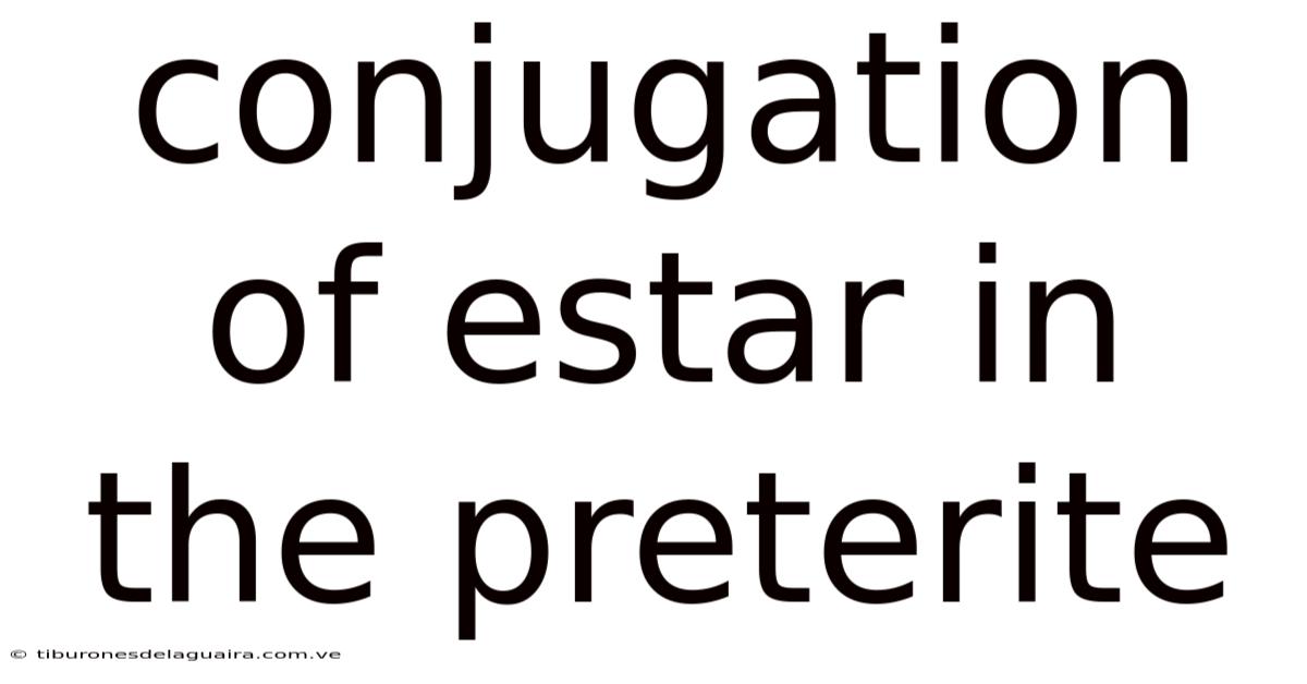Conjugation Of Estar In The Preterite