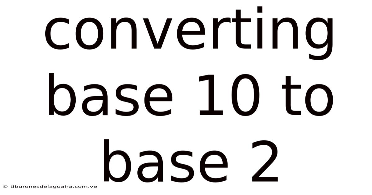 Converting Base 10 To Base 2