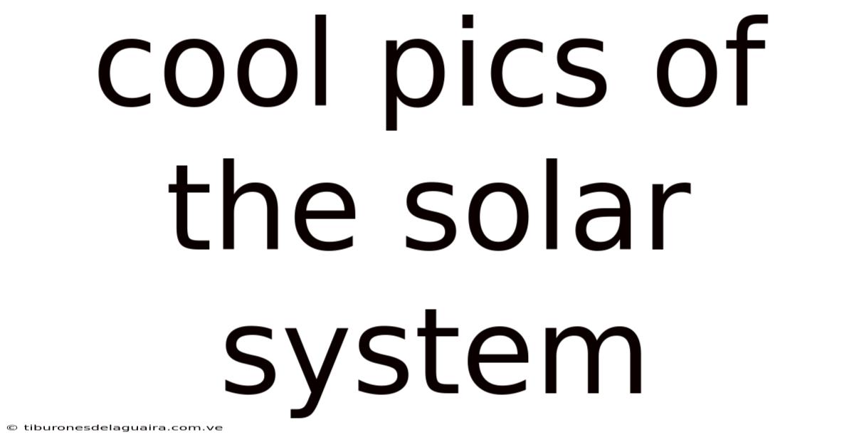 Cool Pics Of The Solar System