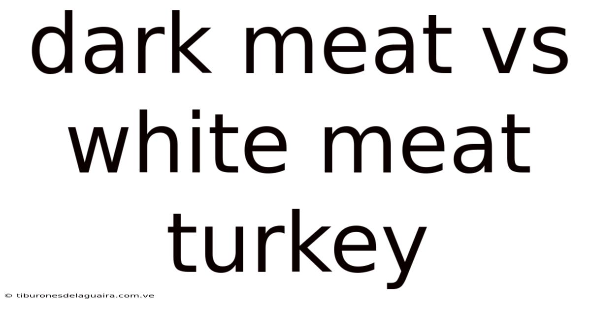 Dark Meat Vs White Meat Turkey