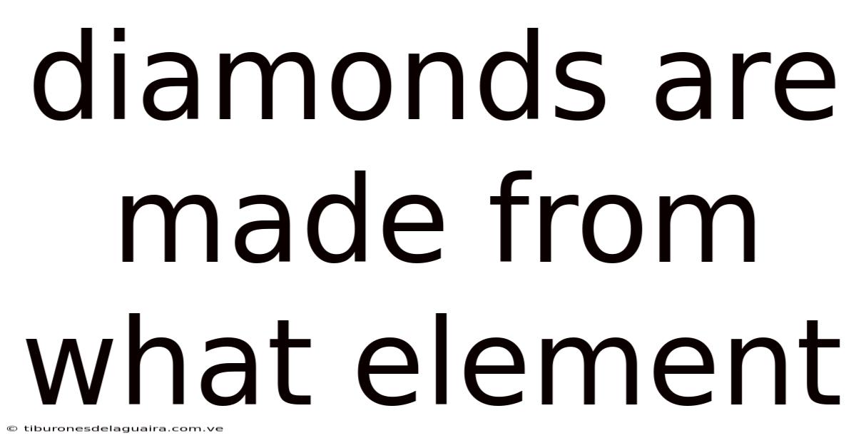 Diamonds Are Made From What Element