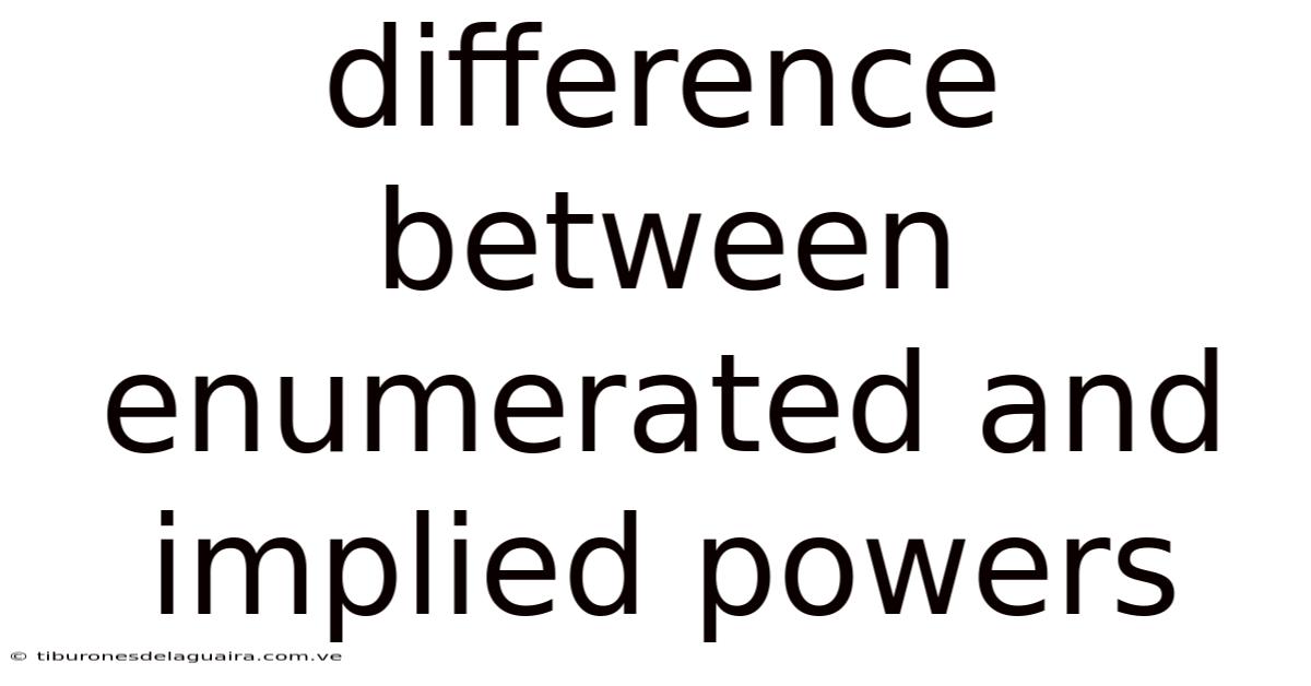Difference Between Enumerated And Implied Powers