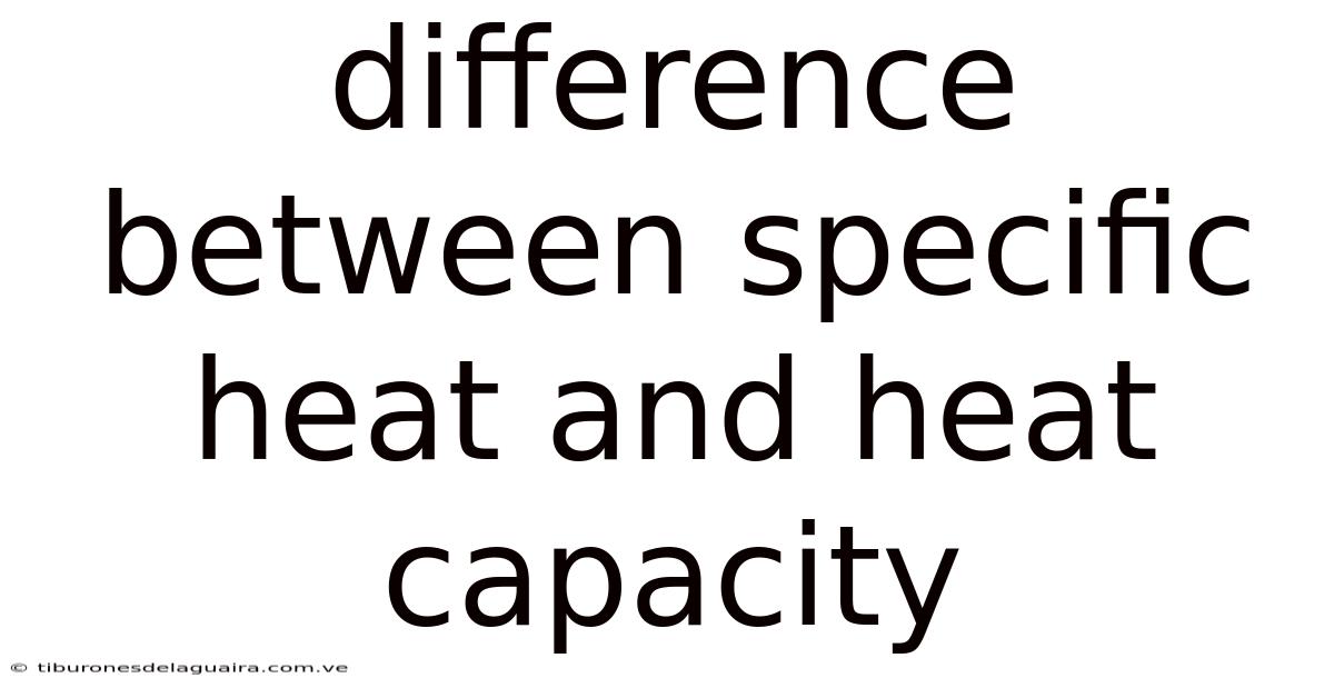 Difference Between Specific Heat And Heat Capacity