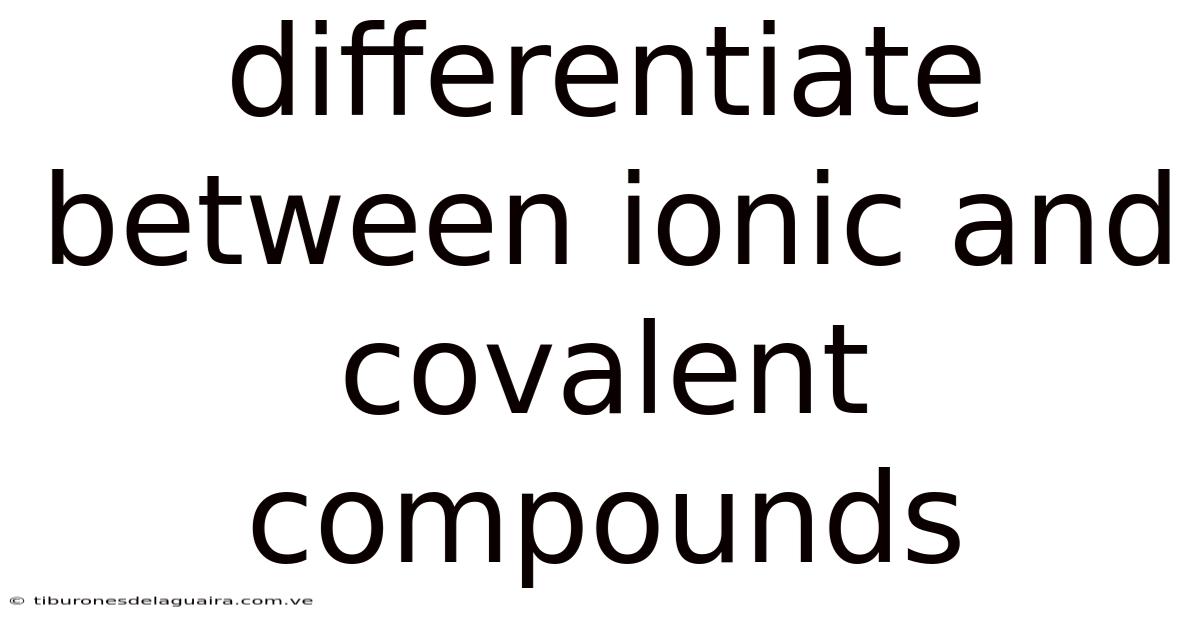 Differentiate Between Ionic And Covalent Compounds