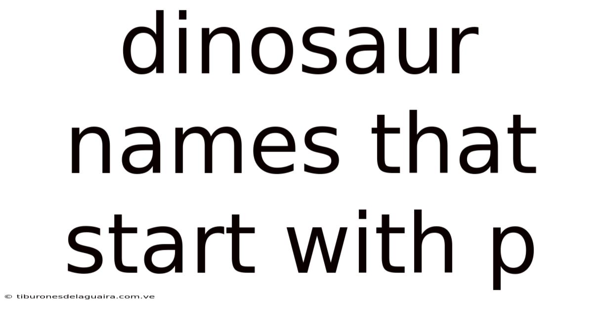 Dinosaur Names That Start With P