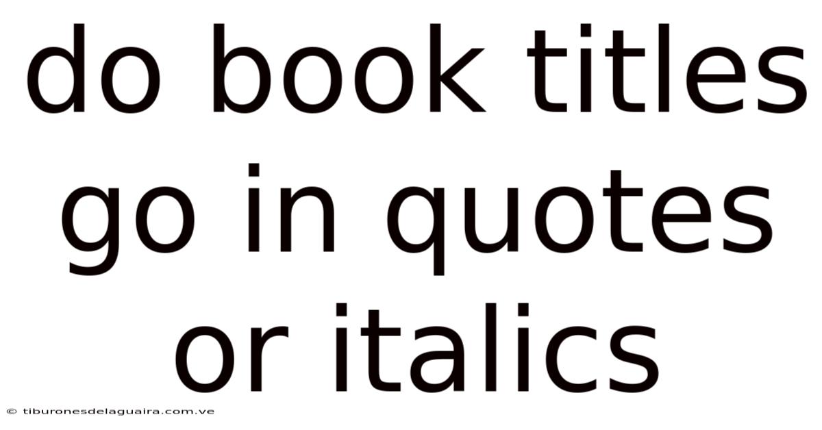 Do Book Titles Go In Quotes Or Italics