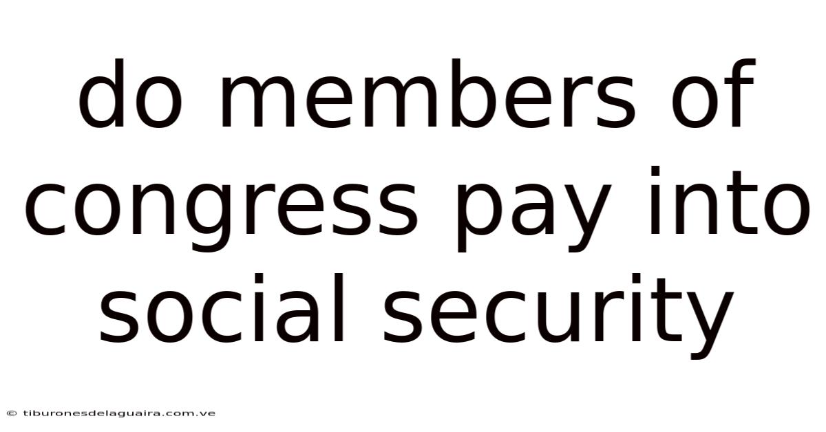 Do Members Of Congress Pay Into Social Security