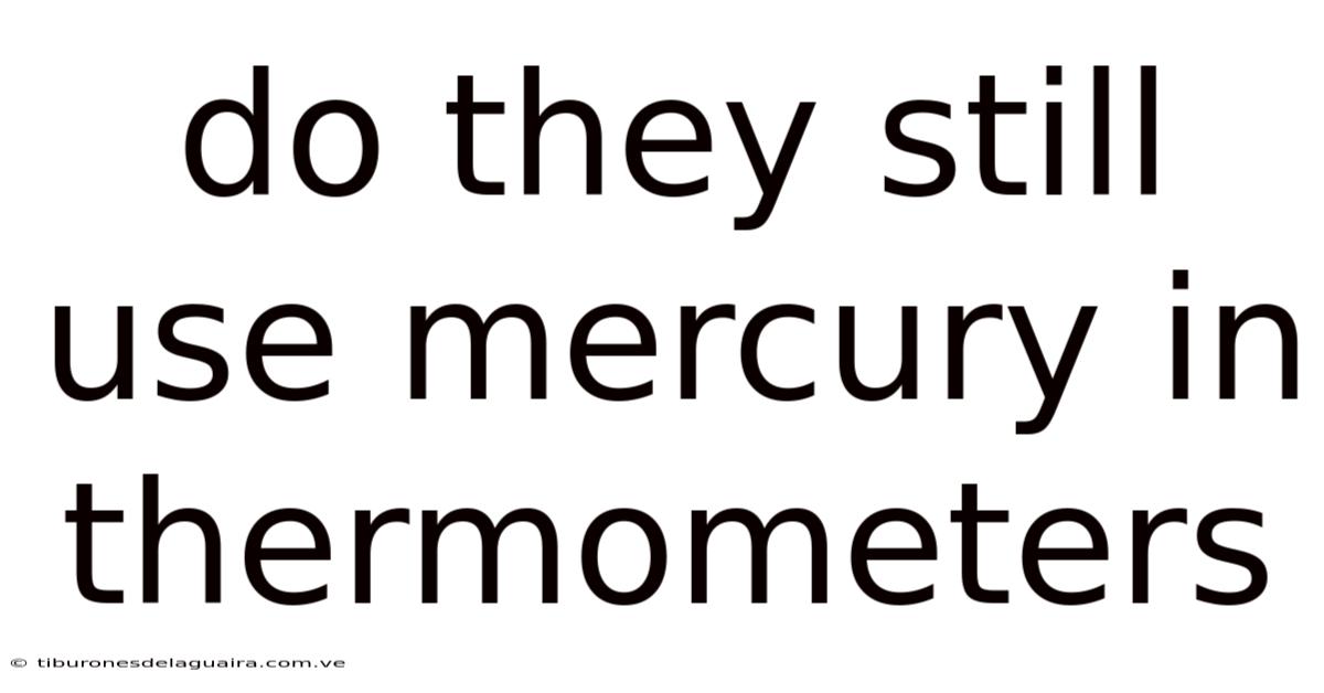 Do They Still Use Mercury In Thermometers