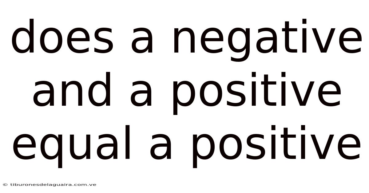 Does A Negative And A Positive Equal A Positive