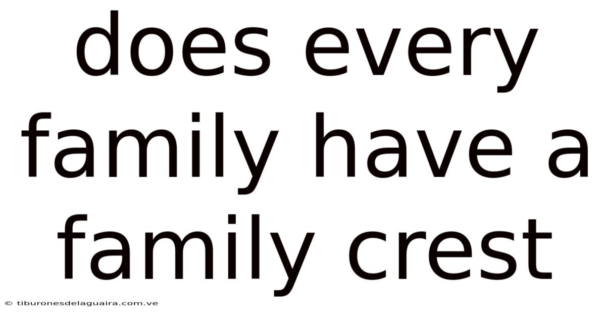 Does Every Family Have A Family Crest