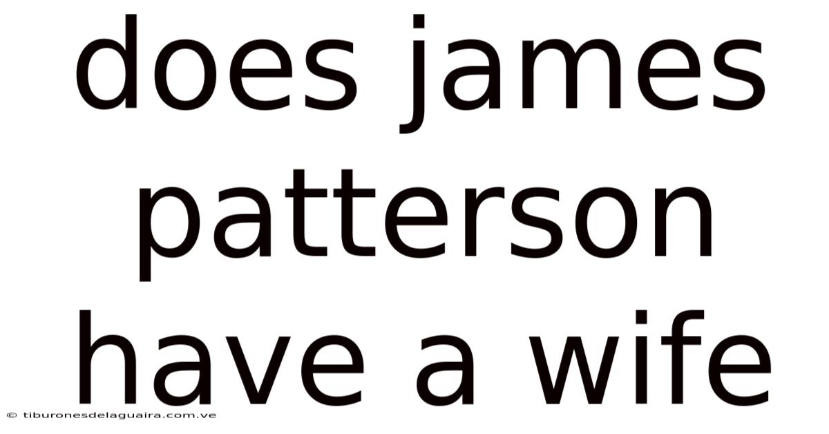 Does James Patterson Have A Wife