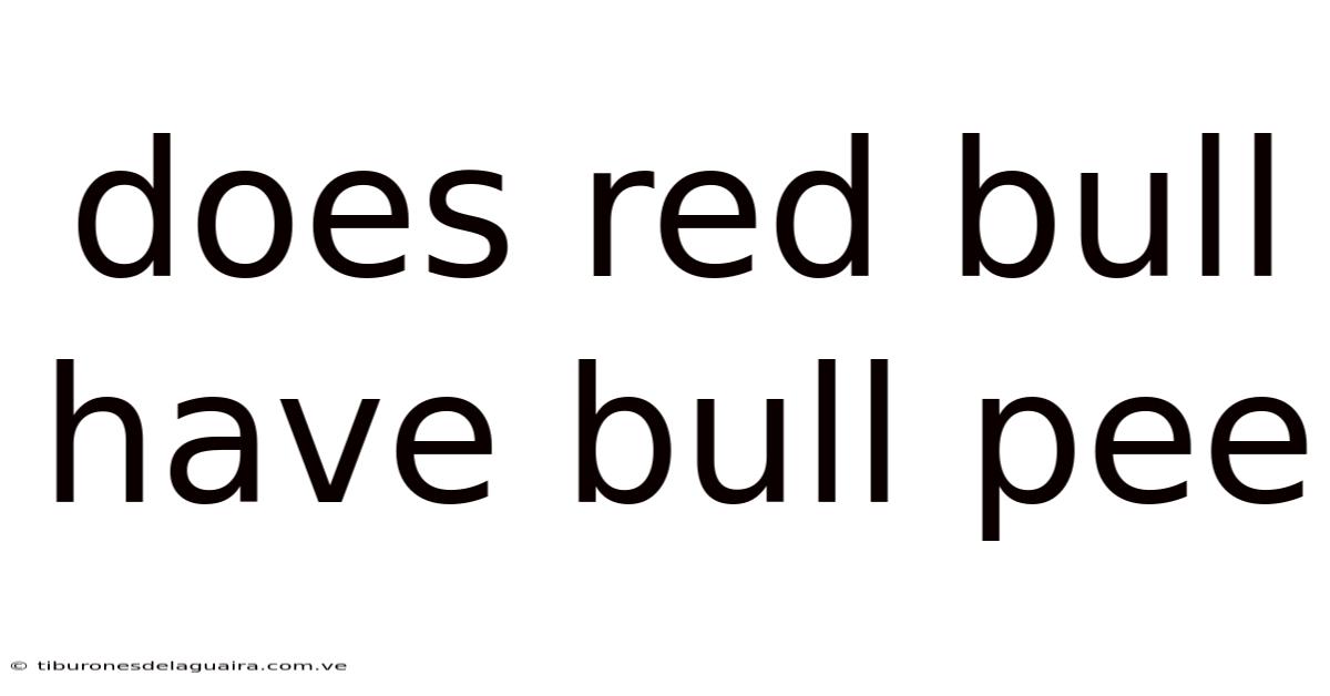 Does Red Bull Have Bull Pee