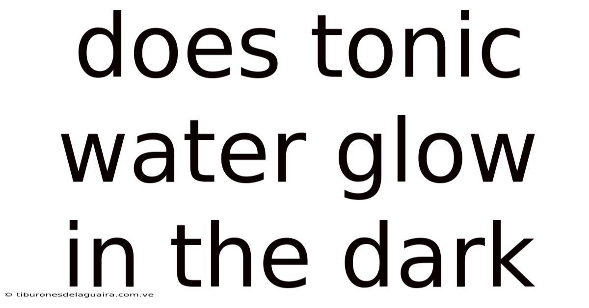 Does Tonic Water Glow In The Dark