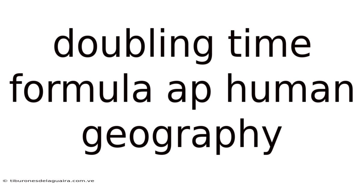Doubling Time Formula Ap Human Geography